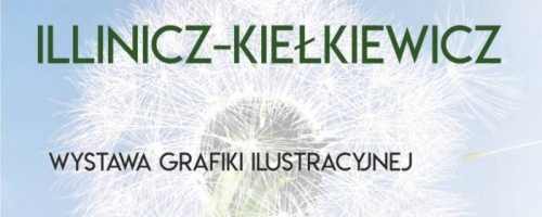 Wystawa grafiki ilustracyjnej - Agnieszka Illinicz-Kiełkiewicz